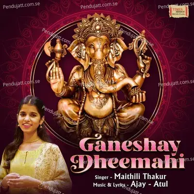 Ganeshay Dheemahi - Maithili Thakur album cover 