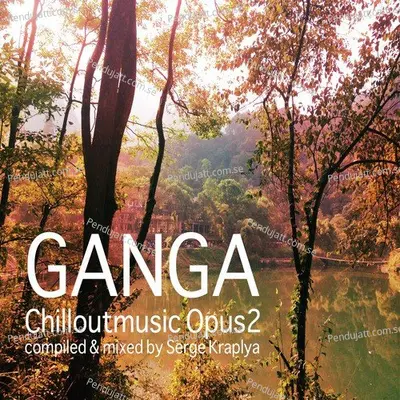 Ganga Chill Out Music Opus 2 - Serge Kraplya cover album