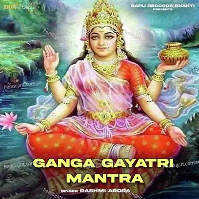 Ganga Gayatri Mantra - Rashmi Arora album cover