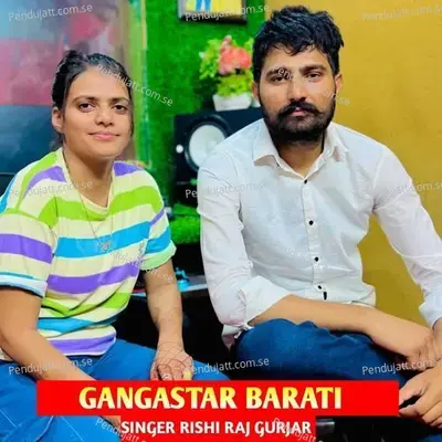 Gangastar Barati - Rishi Raj Gurjar album cover 