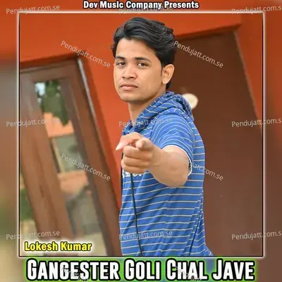 Gangester Goli Chal Jave - Lokesh Kumar album cover 