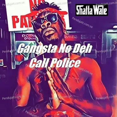 Gangsta No Deh Call Police - Shatta Wale