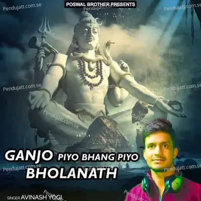 Ganjo Piyo Bhang Piyo Bholanath - Avinash Yogi cover album