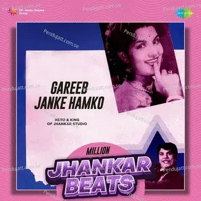 Gareeb Janke Hamko - Million Jhankar Beats - Hero And king Of Jhankar Studio album cover 