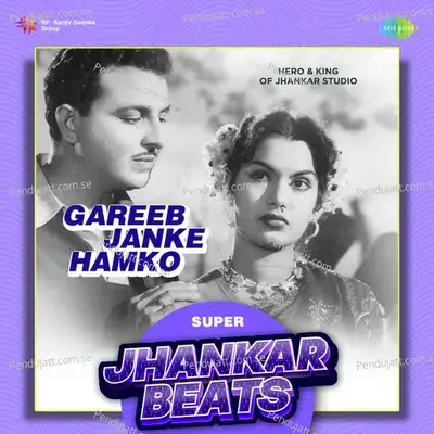 Gareeb Janke Hamko - Super Jhankar Beats - Hero And king Of Jhankar Studio album cover 