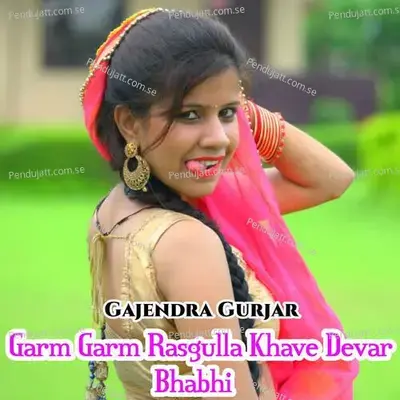 Garm Garm Rasgulla Khave Devar Bhabhi - Bharat Kasana