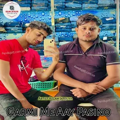 Garmi Me Aay Pasino - Aslam Jatoliya album cover 