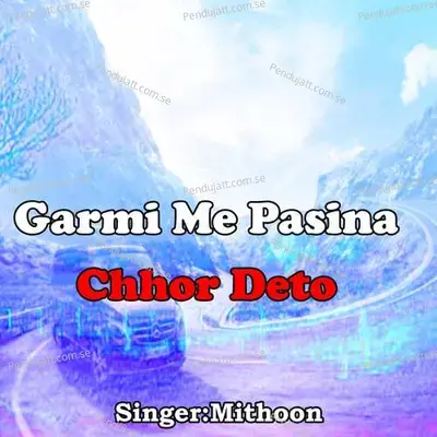 Garmi Me Pasina Chhor Deto - Mithoon album cover 