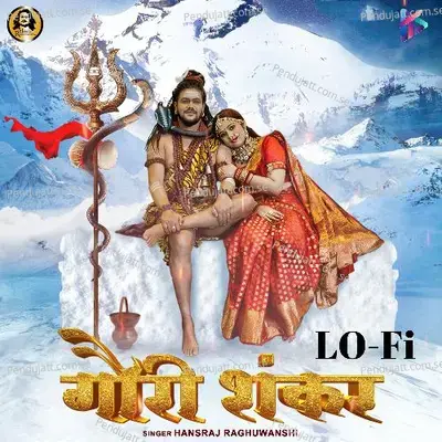 Gauri Shankar (Lofi) - Hansraj Raghuwanshi