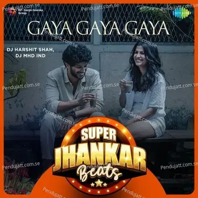 Gaya Gaya Gaya - Super Jhankar Beats - DJ Harshit Shah album cover 