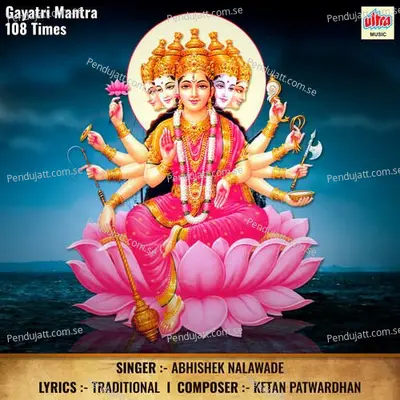 Gayatri Mantra 108 Times - Abhishek Nalawade album cover 