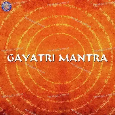 Gayatri Mantra-Gayatri Ma Mantra - Sanjeevani Bhelande album cover 
