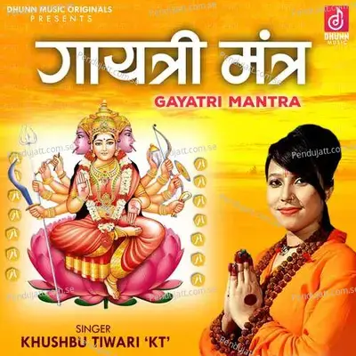 Gayatri Mantra - Khushbu Tiwari KT album cover 