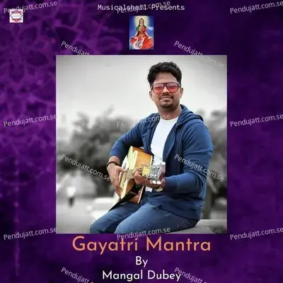 Gayatri Mantra - Mangal Dubey album cover 