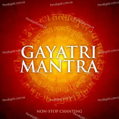 Gayatri Mantra  Non-Stop Chanting  - Nidhi Prasad