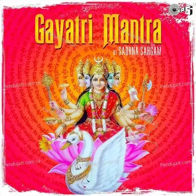 Gayatri Mantra  Siddhi Mantra - Sadhana Sargam album cover 