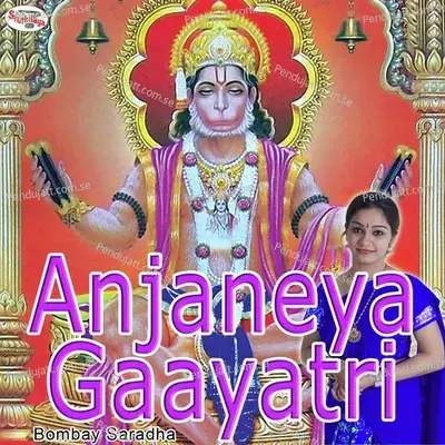 Anjaneya Gaayatri - Bombay Saradha album cover