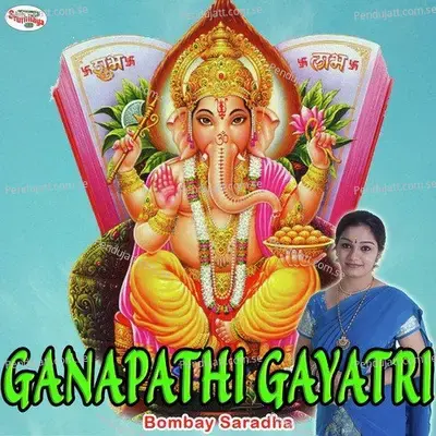 Ganapathi Gayatri - Bombay Saradha album cover 