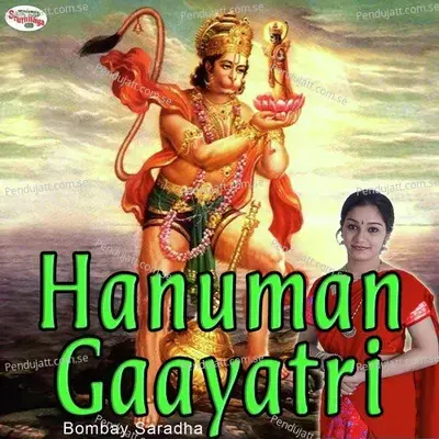 Hanuman Gaayatri - Bombay Saradha album cover