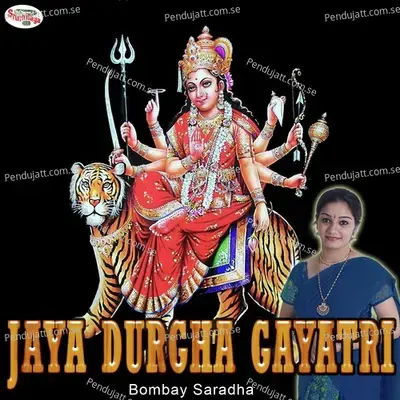 Jaya Durgha Gayatri - Bombay Saradha album cover 