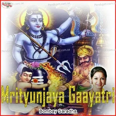 Mrityunjaya Gaayatri - Bombay Saradha album cover 