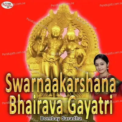 Swarnaakarshana Bhairava Gayatri - Bombay Saradha album cover 