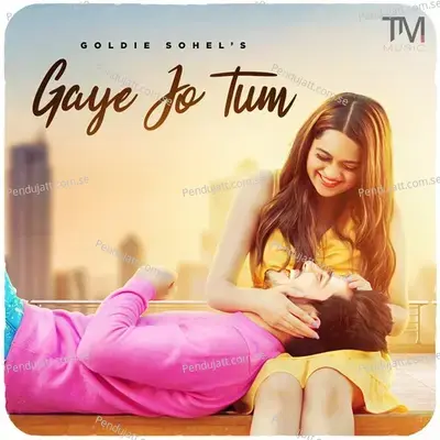 Gaye Jo Tum - Goldie Sohel album cover 