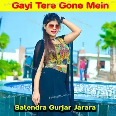 Gayi Tere Gone Mein - Satendra Gurjar Jarara album cover 