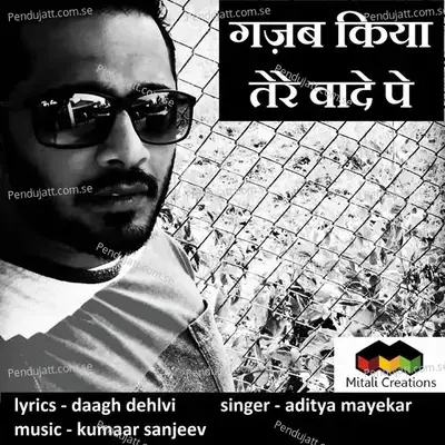 Gazab Kiya Tere Vaade Pe - Aditya Mayekar album cover 