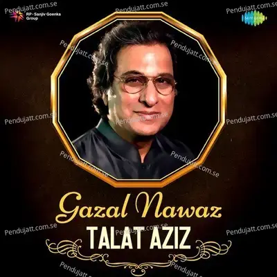 Mujhe Tum Nazar Se Gira To Rahe - Talat Aziz album cover 