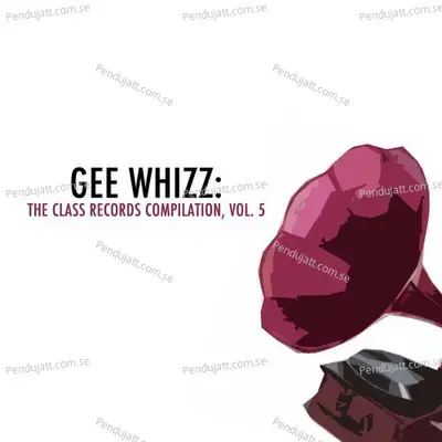 Gee Whizz  The Class Records Compilation  Vol  5 - Various Artists cover album