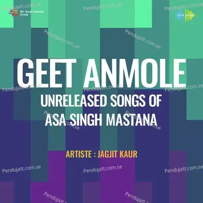 Geet Anmole Unreleased Songs Of Asa Singh Mastana - Jagjit Kaur cover album