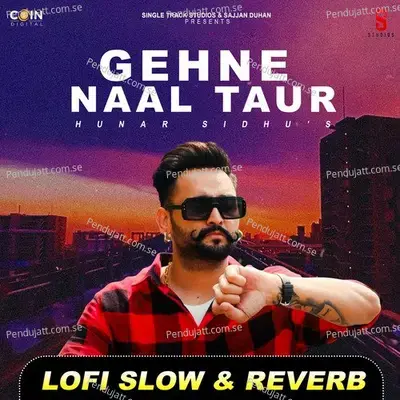 Gehne Naal Taur  Lofi  - Hunar Sidhu
