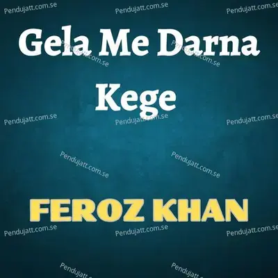 Gela Me Darna Kege - Feroz Khan album cover 