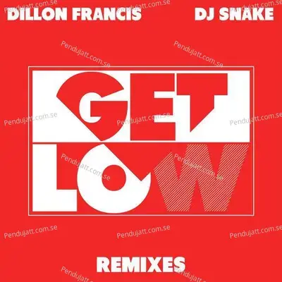 Get Low  Remixes  - Dillon Francis cover album