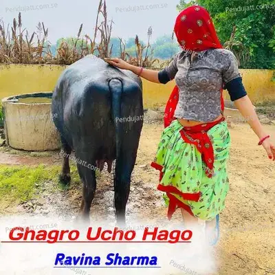 Ghagro Ucho Hago - Ravina Sharma album cover 