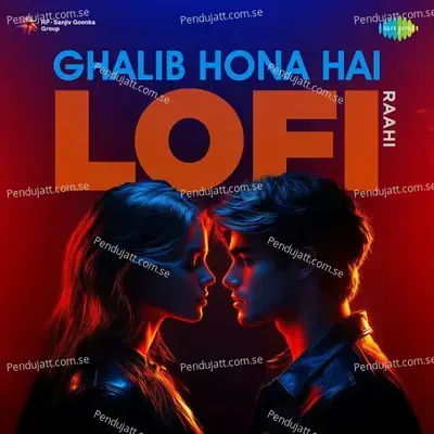 Ghalib Hona Hai - Lofi - Raahi album cover 