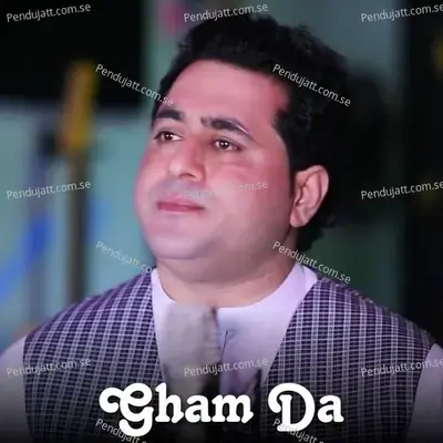 Gham Da - Shah Farooq album cover 