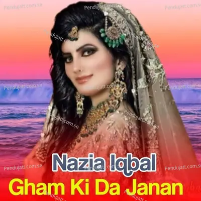 Gham Ki Da Janan - Nazia Iqbal cover album