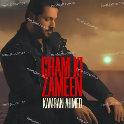 Gham Ki Zameen - Kamran Ahmed album cover 