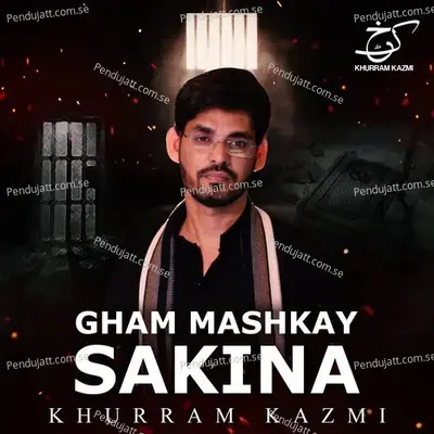 Gham Mashkay Sakina - Syed Khurram Kazmi album cover 