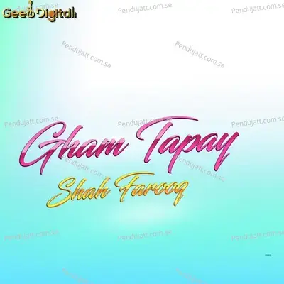 Gham Tapay - Shah Farooq album cover 