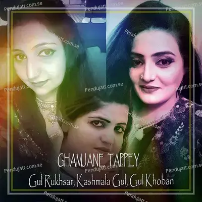 Ghamjane Tappey - Kashmala Gul album cover 