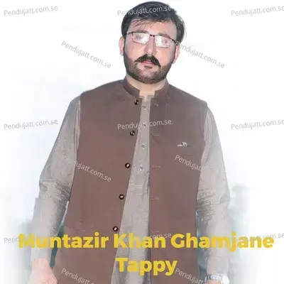 Ghamjane Tappy - Muntaizr Khan album cover 