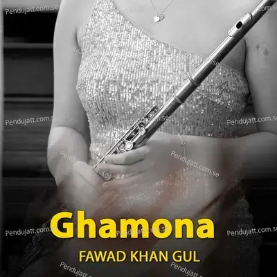 Ghamona - FAWAD KHAN GUL album cover 