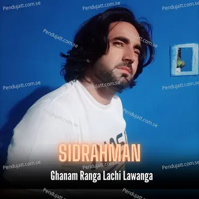 Ghanam Ranga Lachi Lawanga - Sidrahman album cover 