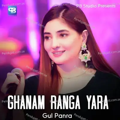 Ghanam Ranga Yara - Gul Panra album cover 
