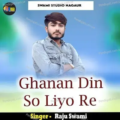 Ghanan Din So Liyo Re-2 - Raju Swami album cover 