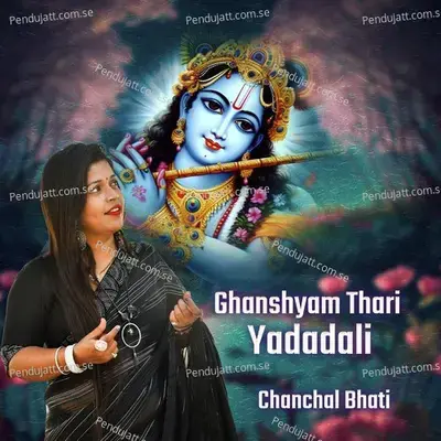 Ghanshyam Thari Yadadali - Chanchal Bhati album cover 