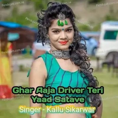 Ghar Aaja Driver Teri Yaad Satave - Kallu Sikarwar album cover 